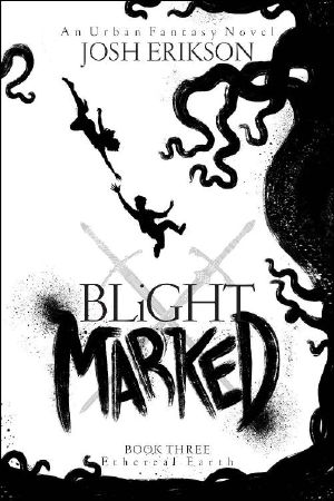 [Ethereal Earth 03] • Blight Marked (Ethereal Earth Book 3)